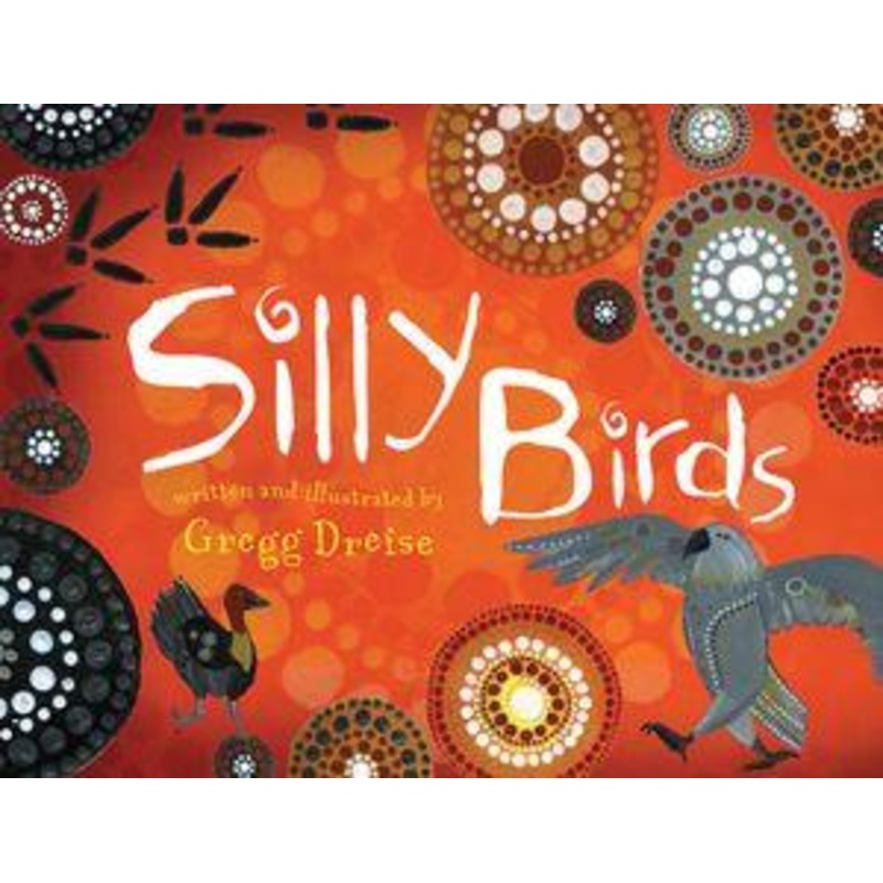 Silly Birds by Gregg Dreise