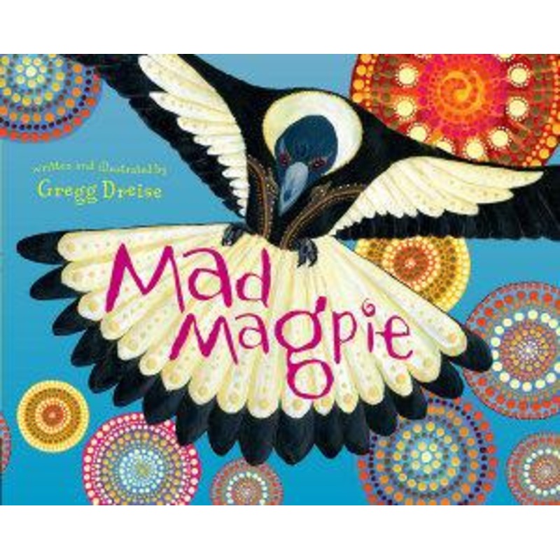 Mad Magpie by Gregg Dreise