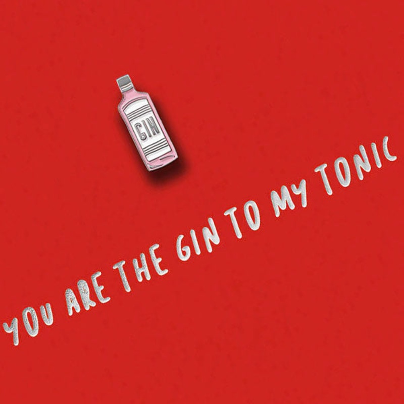 Youre The Gin to My Tonic Pin Badge Card