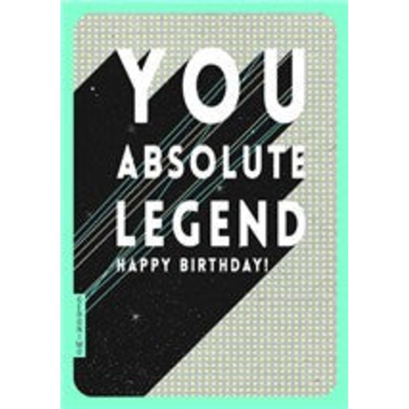 You Absolute Legend Birthday Card