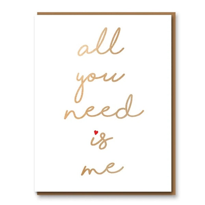 All You Need Is Me Valentines Day Card