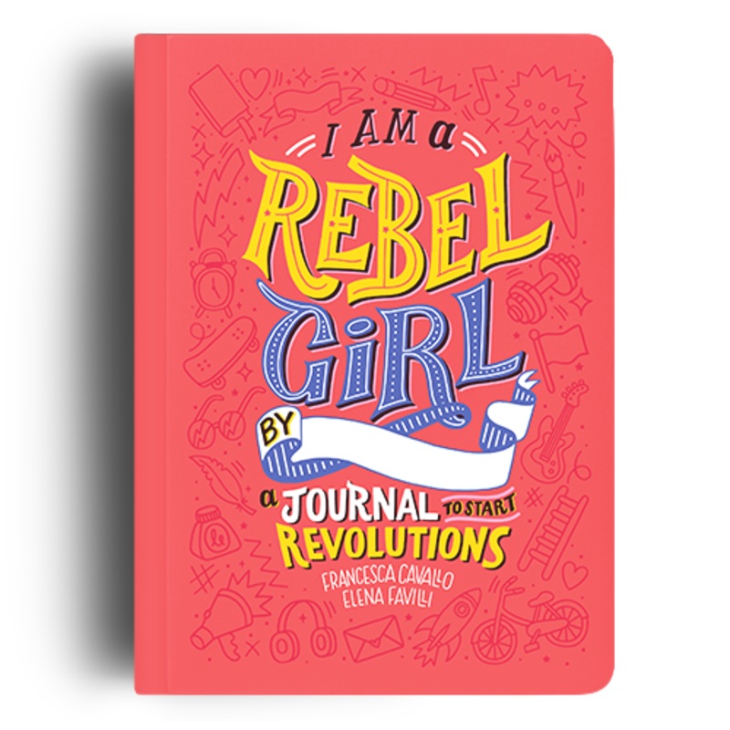 I am a Rebel Girl - A Journal to Start Revolutions