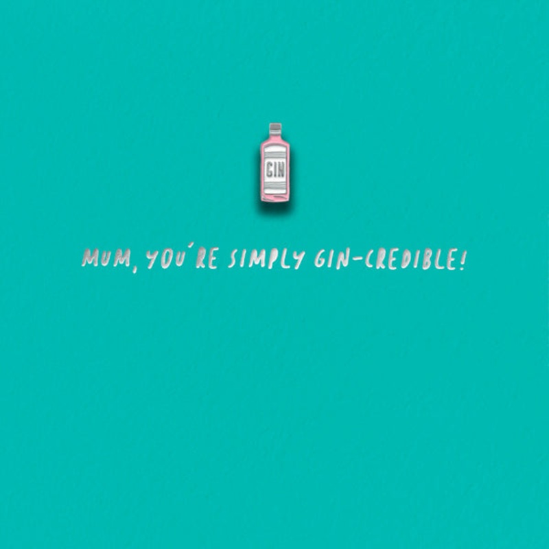 Mum, Youre Gin-Credible Pin Badge Card