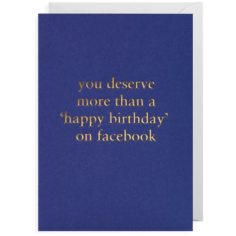 You Deserve More Than Happy Birthday On Facebook Card