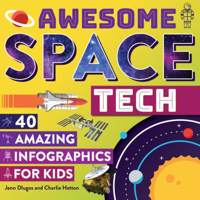 Awesome Space Tech 40 Amazing Infographics for Kids