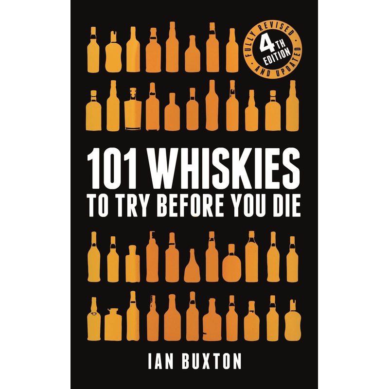 101 Whiskies to Try Before you Die 4th Edition
