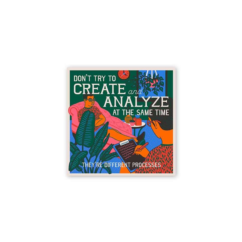 Don't Try to Create and Analyze at the Same Time Card