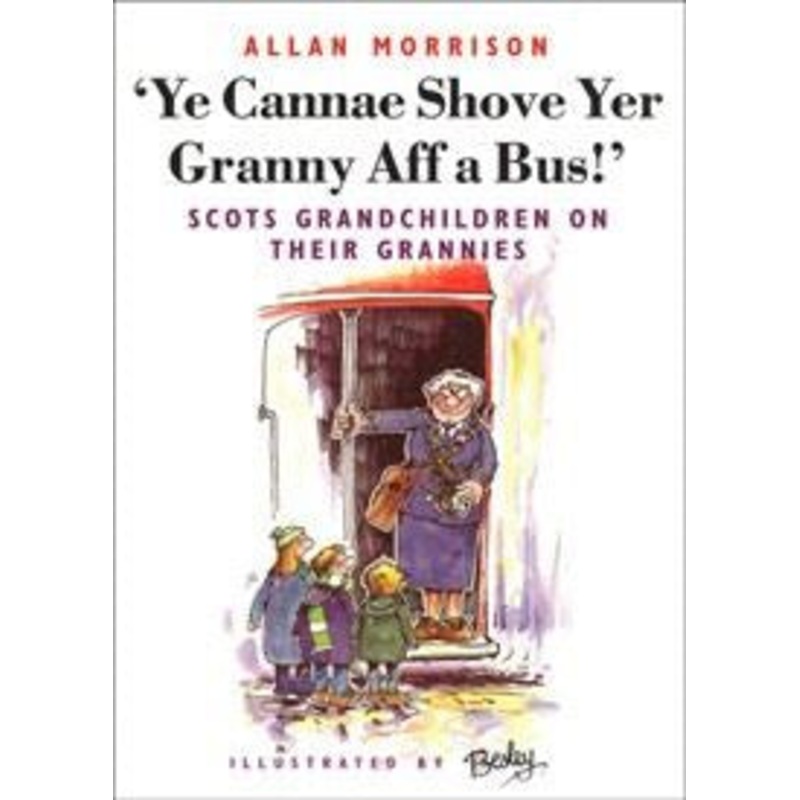 Ye Cannae Shove Yer Granny Aff a Bus