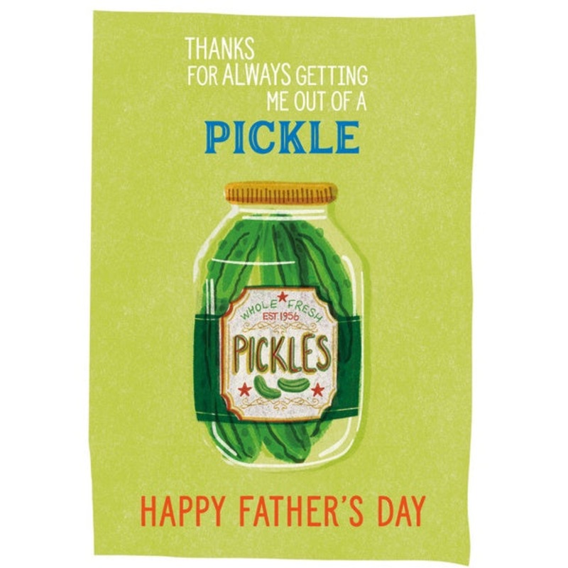 Always Getting Me Out Of A Pickle Card