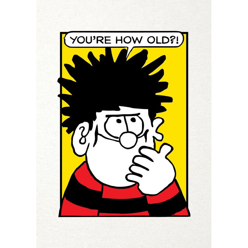 You're how Old?! Dennis the Menace Birthday Card